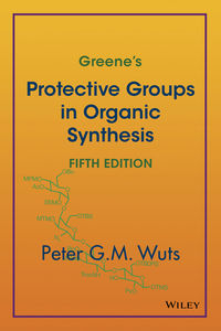 Greene's Protective Groups in Organic Synthesis, 5th Edition