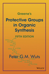 Greene’s Protective Groups in Organic Synthesis, 5th Edition