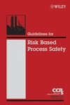 Guidelines for Risk Based Process Safety